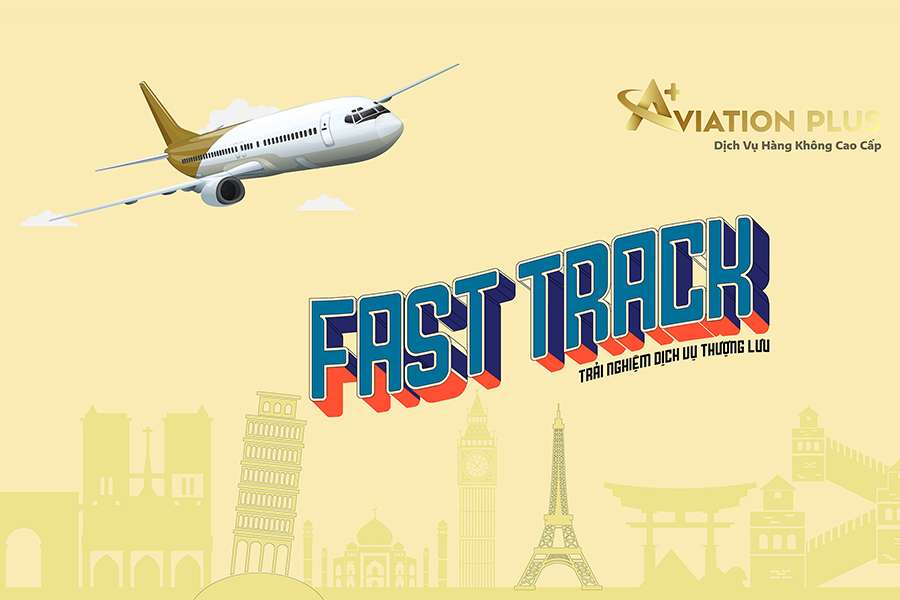 Dịch vụ Fast Track hỗ trợ đón tiễn khách ưu tiên tại sân bay Việt Nam