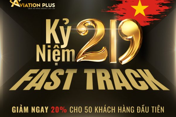 Fast Track Ưu Đãi Nhân Dịp Kỷ Niệm 02-09 Quốc Khánh Việt Nam