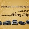 Xe đón sân bay hạng sang